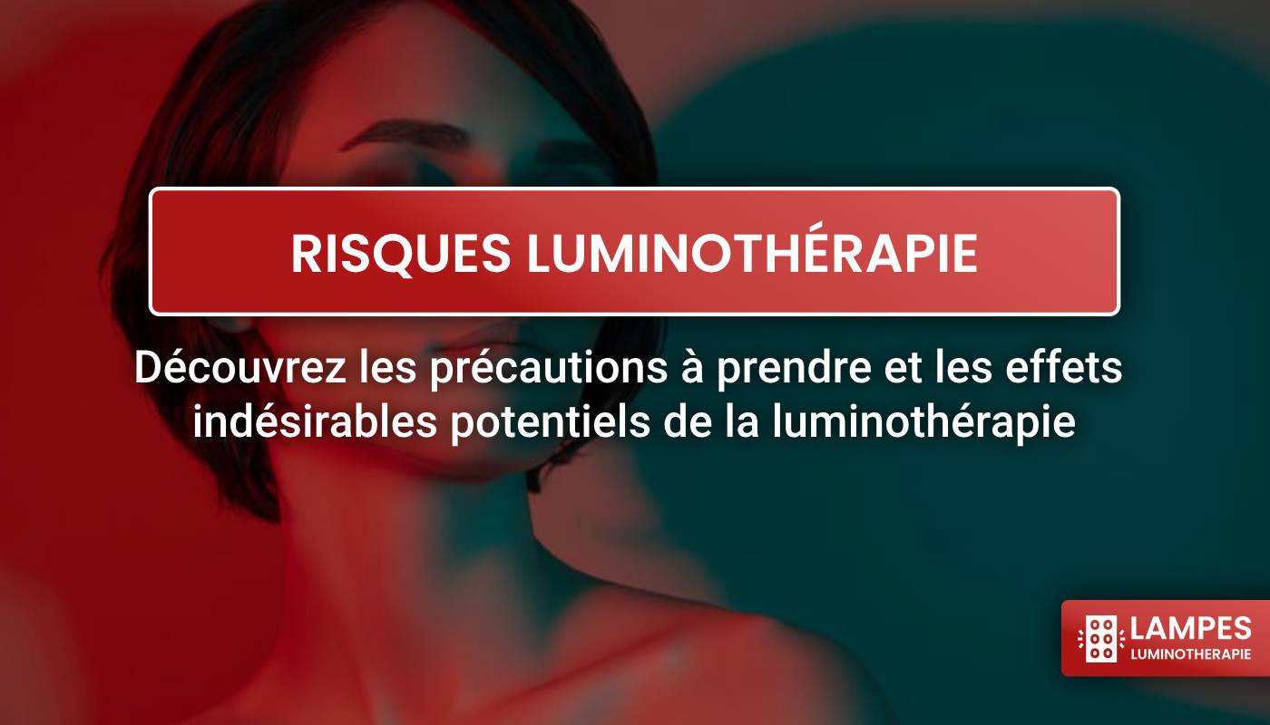 Luminothérapie, lampe de luminothérapie, risques de luminothérapie, précaution luminothérapie